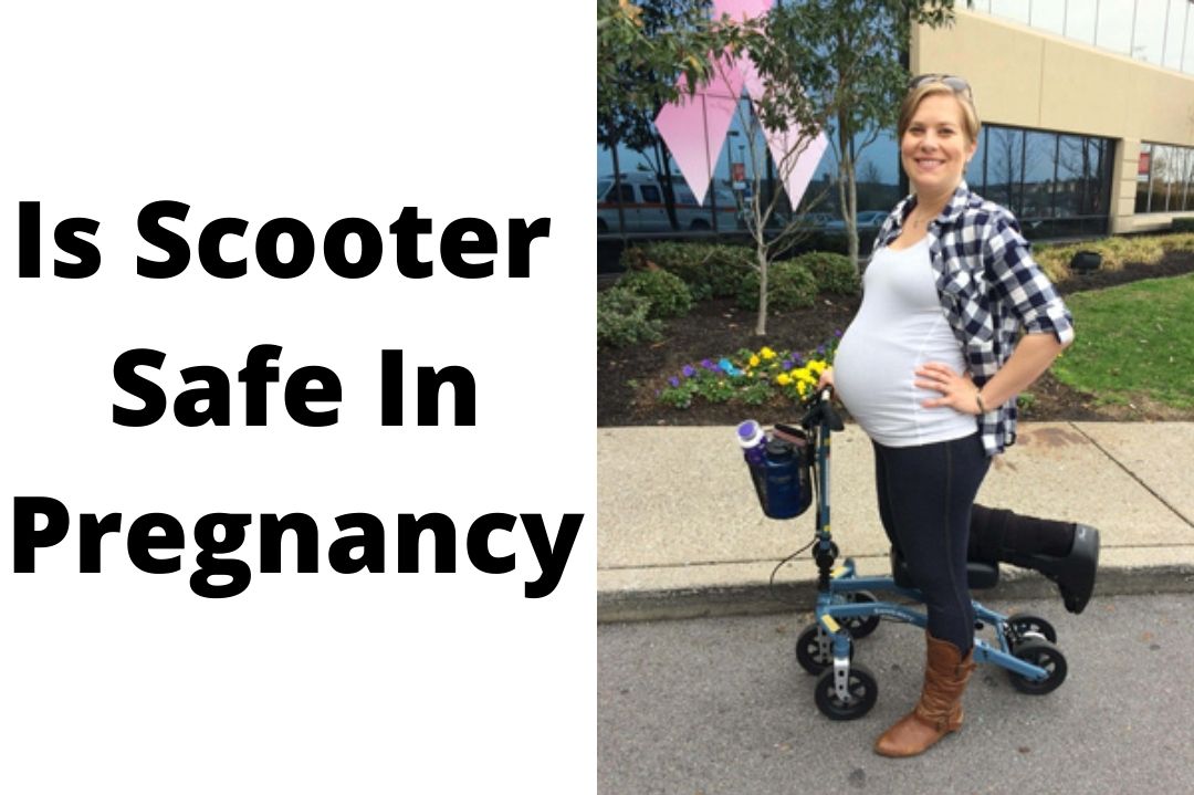 Is Scooter Safe In Pregnancy? A Comprehensive Guide