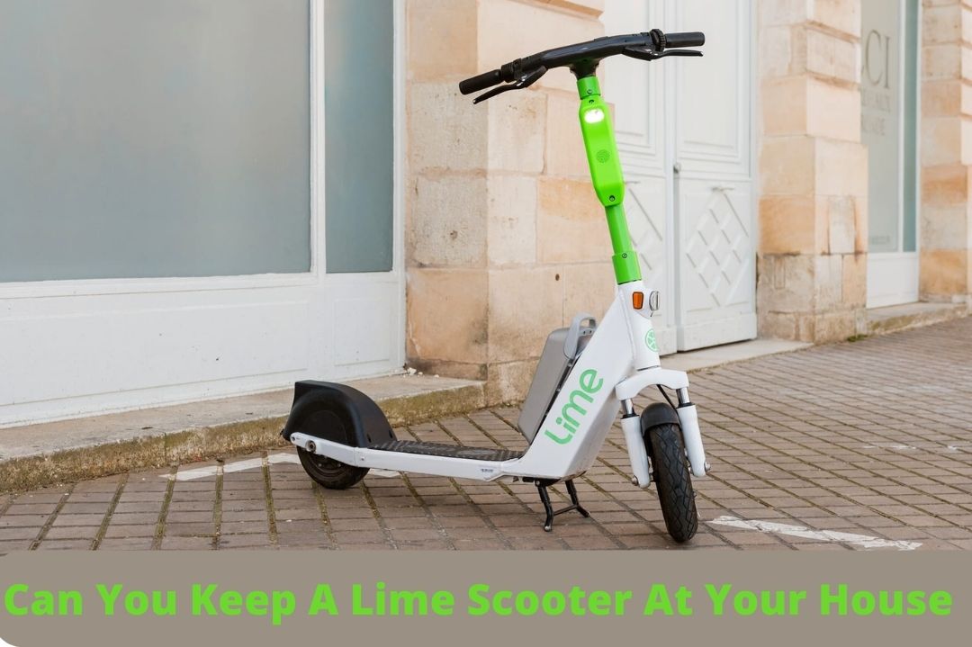 Can You Keep A Lime Scooter At Your House? (Know Here!)