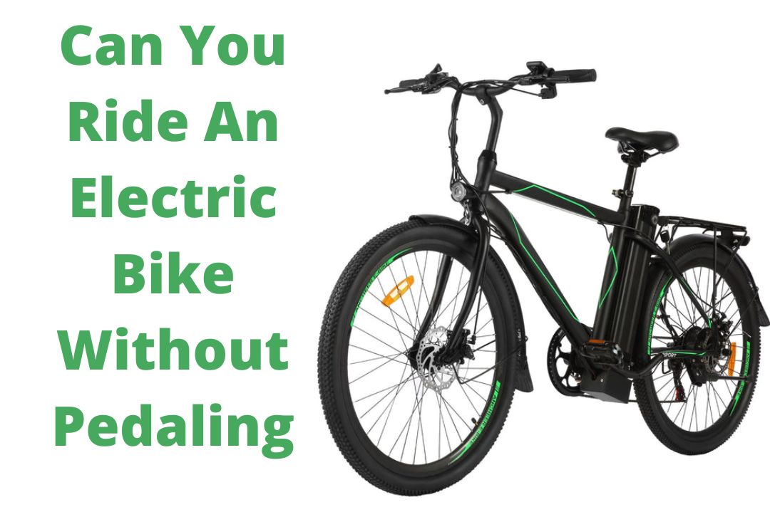 Can You Ride An Electric Bike Without Pedaling? (Here Are Facts)